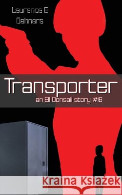 Transporter (an Ell Donsaii story #16) Dahners, Laurence E. 9798634085647
