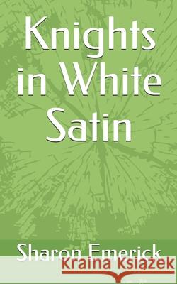 Knights in White Satin Sharon Emerick 9798634120980