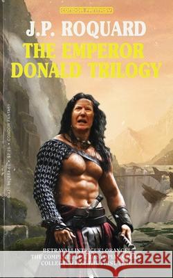 The Emperor Donald Trilogy J P Roquard 9798634217864 Independently Published
