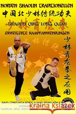 Shaolin Qing Long Quan - Erweiterte Kampfanwendungen Bernd Höhle, Constantin Boboc 9798634314631 Independently Published