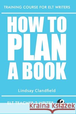 How To Plan A Book Lindsay Clandfield 9798634771311