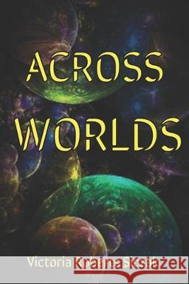 Across Worlds Victoria Roberts Siczak 9798634826936