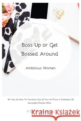 Boss Up or Get Bossed Around: Ambitious Women Company, Glow Girl Publication, Williams, Andrea 9798634917757