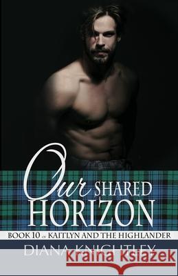 Our Shared Horizon Knightley Diana Knightley 9798634980140
