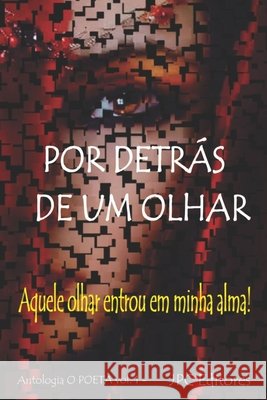Por Detrás de um Olhar: O Poeta Teixeira, Antonio, Teixeira Sr, Antonio 9798634991634