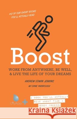 Boost: Your Vehicle to Work from Anywhere, Be Well, & Live the Life of Your Dreams Yarbrough, Ernie, Jenkins, Andrew Edwin 9798634996714 Independently Published