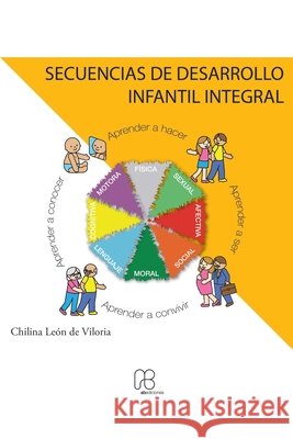 Secuencias de Desarrollo Infantil Integral León de Viloria, Chilina, Hernández, Orlando Dj, León de Viloria, Carmen Angelina 9798635006283
