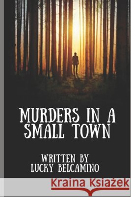 Murders in a Small Town Belcamino, Lucky 9798635318683 Independently Published