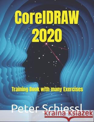 CorelDRAW 2020 - Training Book with many Exercises Peter Schiessl 9798635639306 Independently Published
