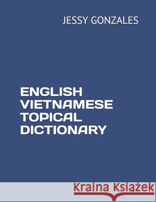 English Vietnamese Topical Dictionary Gonzales, Jessy 9798635660652