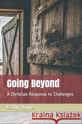 Going Beyond: A Christian Response to Challenges Hoppe, Kathy 9798635709061