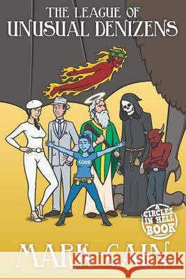 The League of Unusual Denizens Cain Mark Cain 9798635714935 Independently published