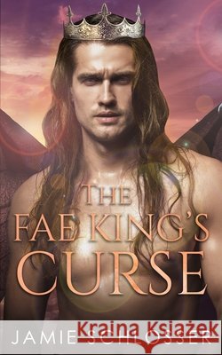 The Fae King's Curse Schlosser, Jamie 9798635719435