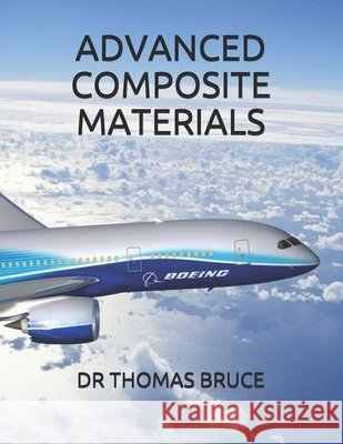 Advanced Composite Materials Bruce, Thomas 9798635962305 Independently Published