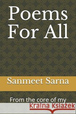 Poems For All: From the core of my heart Sanmeet Sarna 9798636153306 Independently Published