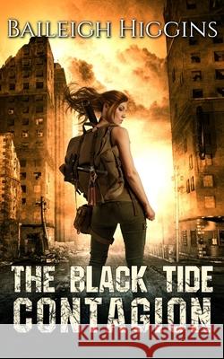 The Black Tide: Contagion Baileigh Higgins 9798636157526 Independently Published