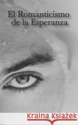 El Romanticismo de la Esperanza Rivera, Maria, Soto, Angel 9798636373735
