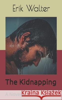 The Kidnapping Erik Walter 9798636573258
