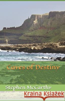 Caves of Destiny Stephen McCarthy 9798636618287