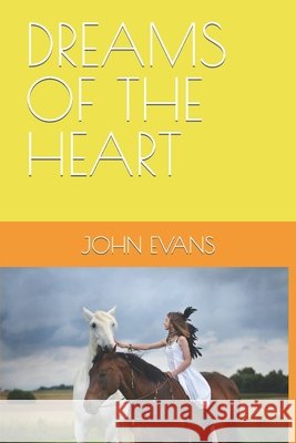 Dreams of the Heart John Evans   9798636636809