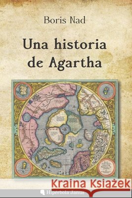 Una historia de Agartha Fernández Fernández, Ángel, Sánchez López, Miguel Ángel, Nad, Boris 9798636865384