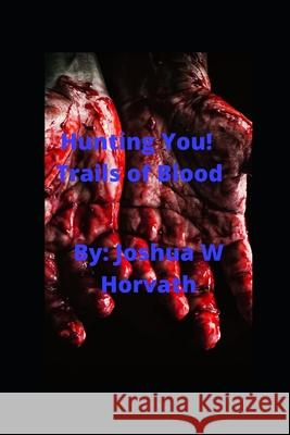 Hunting You! Horvath Joshua W Horvath 9798636912446