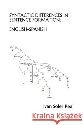 Syntactic Differences in Sentence Formation: English-Spanish Soler Real, Ivan 9798636953449
