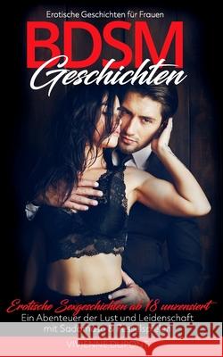 BDSM Geschichten - Erotische Geschichten für Frauen: Erotische Sexgeschichten ab 18 unzensiert - Ein Abenteuer der Lust und Leidenschaft mit Sadomaso DuPont, Vivienne 9798637067244