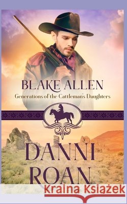 Blake Allen: Generations of the Cattleman's Daughters Dameron-Hill, Erin, Roan, Danni 9798637228959 Independently Published