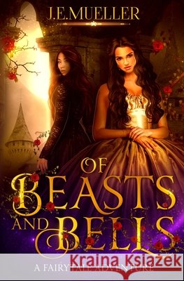 Of Beasts And Bells: A Fairytale Adventure J E Mueller 9798637258000 Independently Published