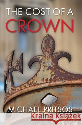 The Cost of a Crown A Wrighton Michael Pritsos  9798637300075