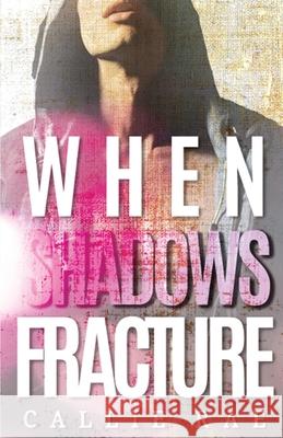 When Shadows Fracture Callie Rae 9798637634552