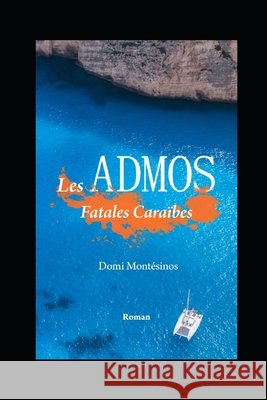 Les Admos: Fatales Caraïbes Montesinos, Domi 9798637754939