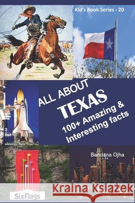 All about Texas: 100+ Amazing & Interesting Facts Ojha, Bandana 9798637867073