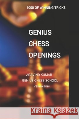 Genius Chess openings: Beginners Easy learn chess tricks Kumar, Aravind 9798637926817