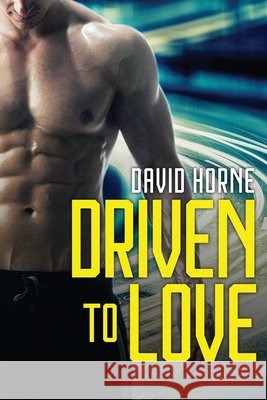 Driven to Love Horne, David 9798638151799 Independently Published