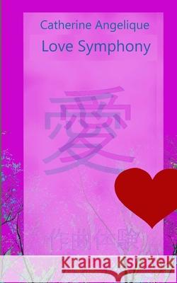 Love Symphony Catherine Angelique 9798638193386