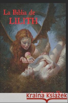 La Biblia de LILITH Sangue Shi 9798638286200 Independently Published