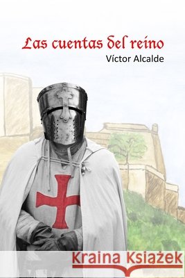 Las cuentas del reino Alcalde Martín, Victoria, Prieto González, José, Alcalde Lapiedra, Víctor 9798638319960