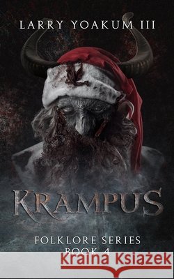 Krampus: Folklore Series Book 4 Larry Yoakum, III   9798638388461