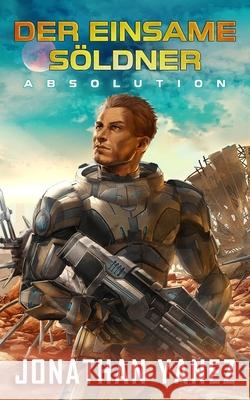 Absolution: Ein nahe Zukunft Thriller Yanez, Jonathan 9798638510657 Independently Published