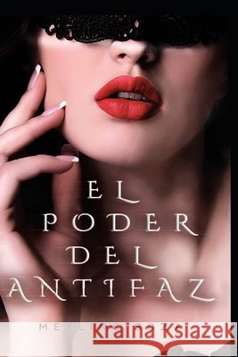 El poder del antifaz Soza, Meyling Regina, Rodriguez, Sarah Noemi, Leal, Grecia 9798638512804