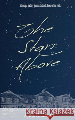 The Stars Above Anne R Bailey 9798638761974