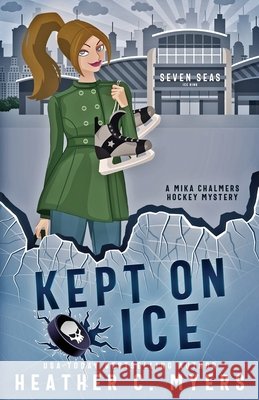 Kept on Ice: A Mika Chalmers Hockey Mystery Myers, Heather C. 9798638787424
