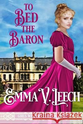 To Bed the Baron Leech Emma V Leech 9798638803957