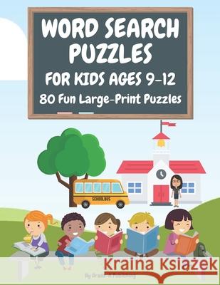 Word Search Puzzles for Kids Ages 9-12, Volume 1: 80 Large-Print, Themed Word Searches For Hours of Educational Fun! Grade-A Publishing 9798638895716 Independently Published