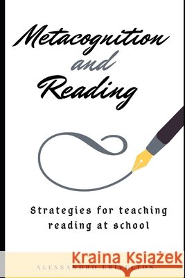 Metacognition and Reading: Strategies for Teaching Reading at School Erivelton, Alessandro 9798639056543 Independently Published