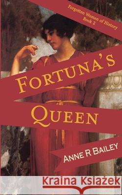 Fortuna's Queen Anne R Bailey 9798639069345