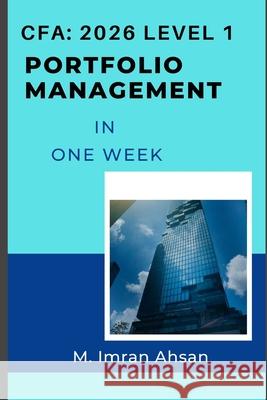 CFA level1: Portfolio Management: Complete Portfolio Management in one week Ahsan, M. Imran 9798639127861