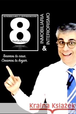 8Realty&Design: 20 razones para comprar o alquilar su propiedad con nosotros Julio Pérez Suárez 9798639172052